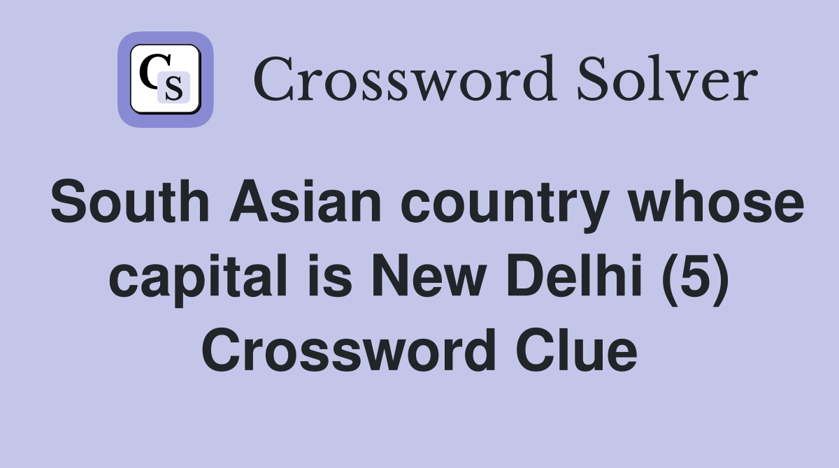 South Asian country whose capital is New Delhi (5) Crossword Clue