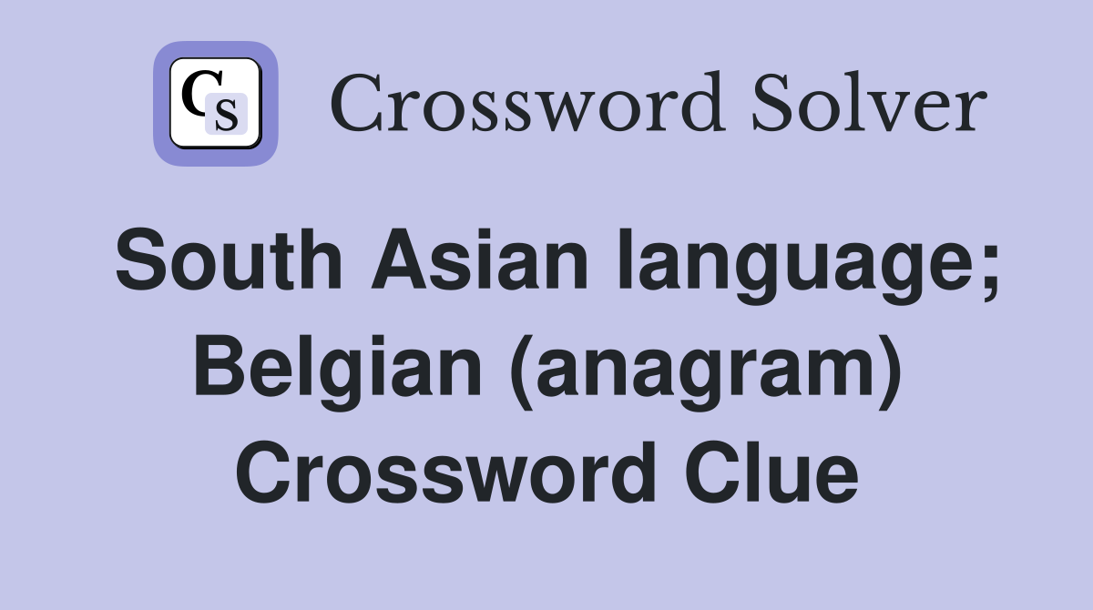 South Asian language; Belgian (anagram) Crossword Clue