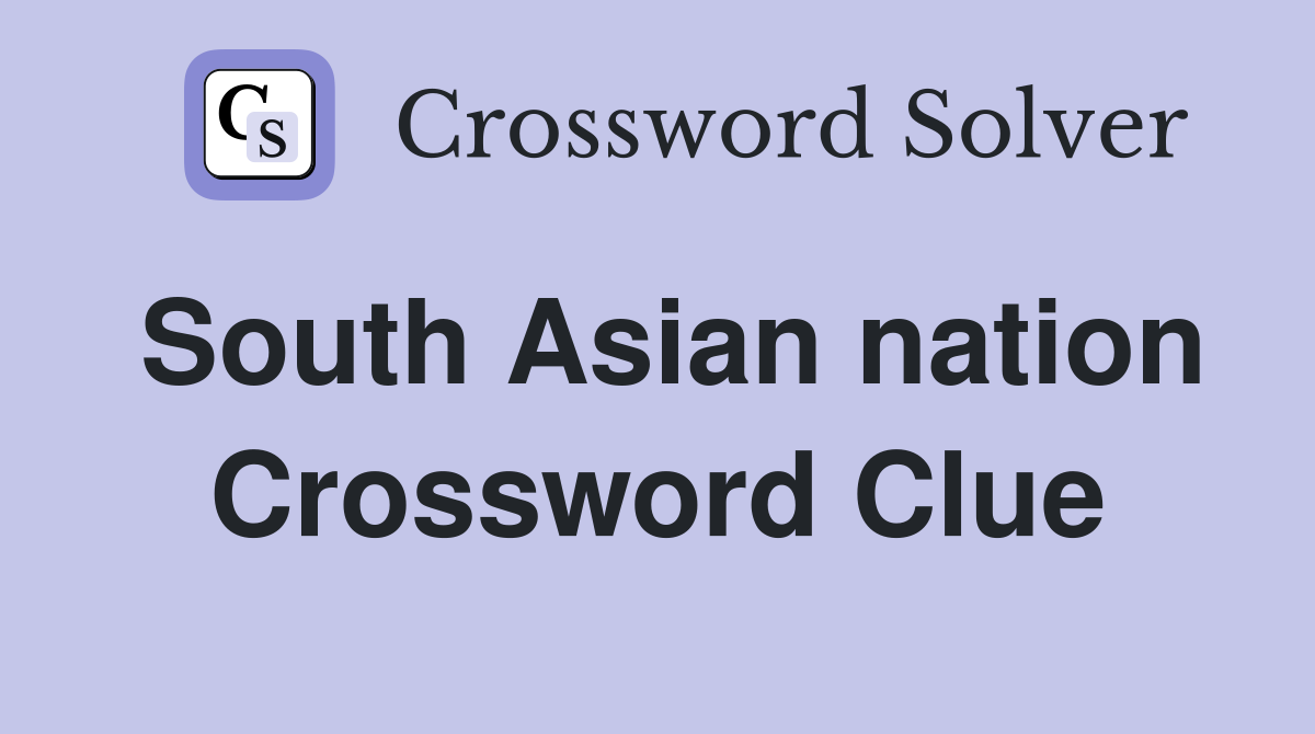 South Asian nation Crossword Clue