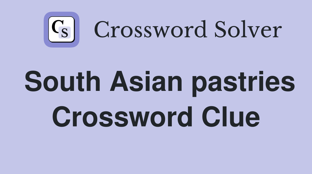 South Asian pastries Crossword Clue