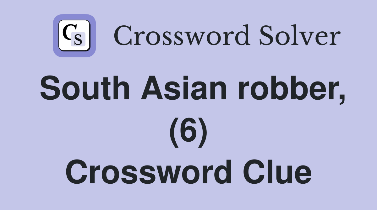 South Asian robber, (6) Crossword Clue