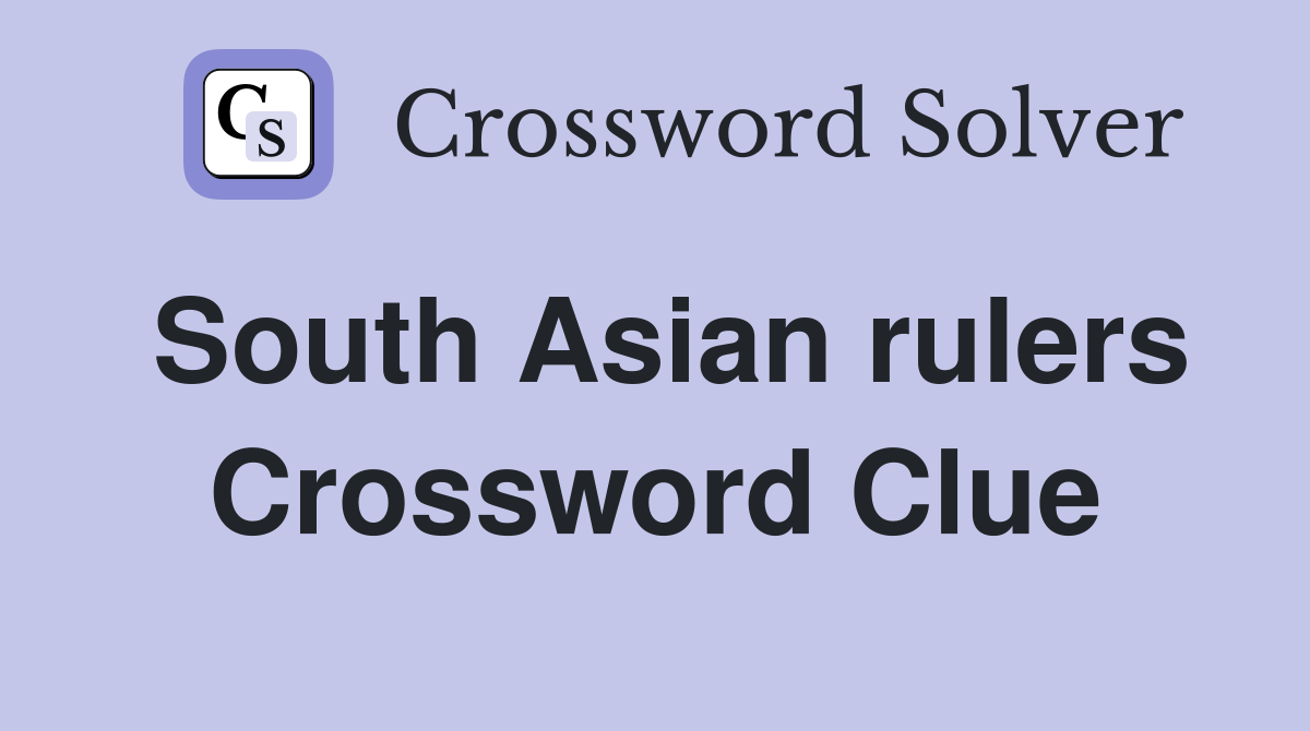 South Asian rulers Crossword Clue