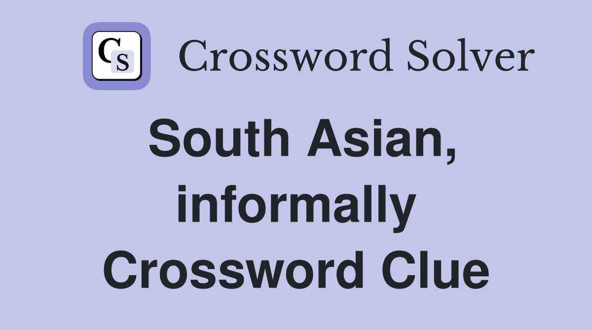 South Asian, informally Crossword Clue