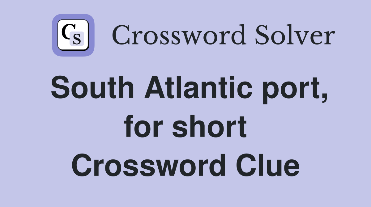 South Atlantic port, for short Crossword Clue