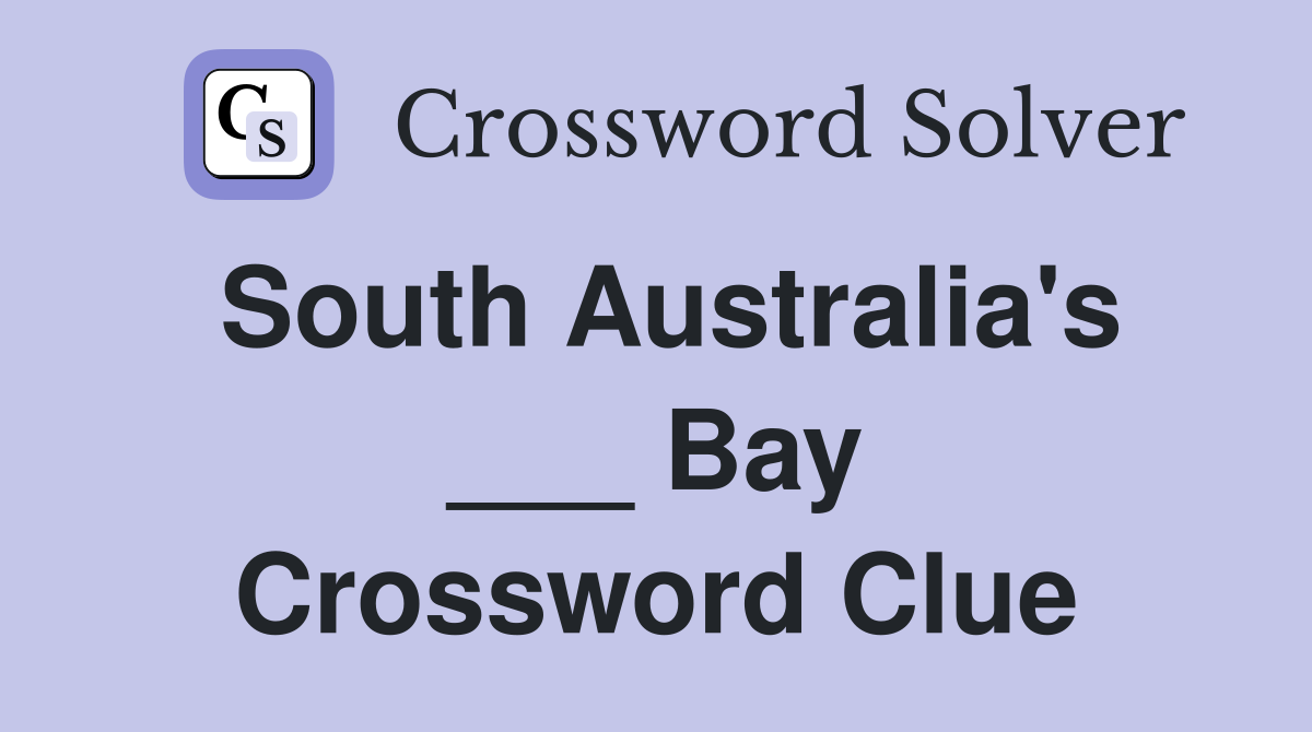 South Australia's ___ Bay Crossword Clue