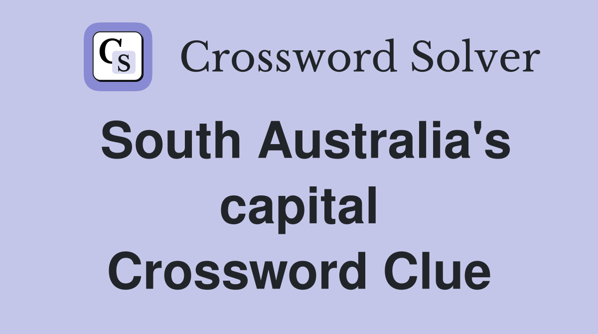 South Australia's capital Crossword Clue