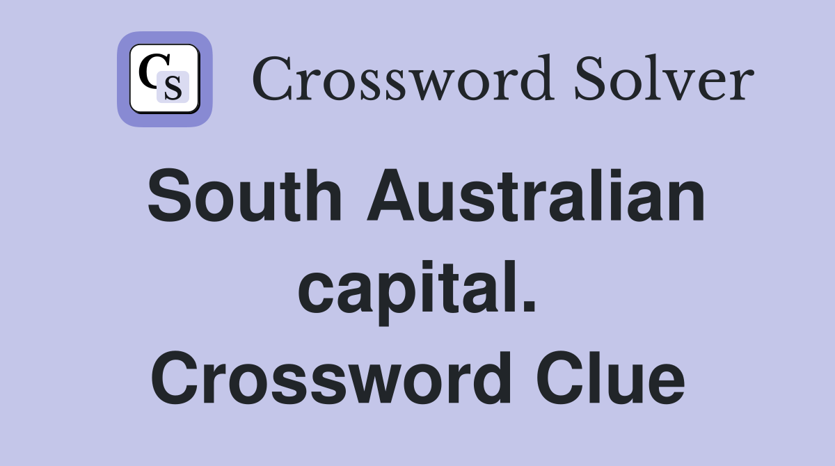 South Australian capital. Crossword Clue