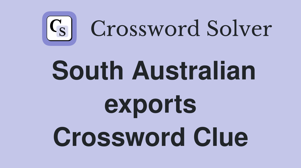 South Australian exports Crossword Clue