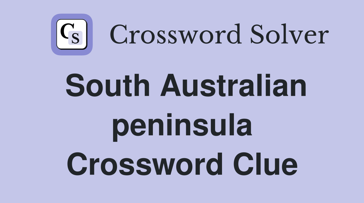 South Australian peninsula Crossword Clue