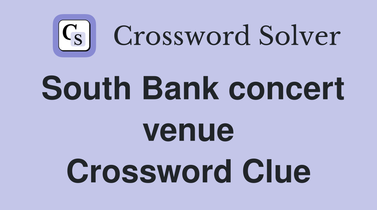 South Bank concert venue Crossword Clue