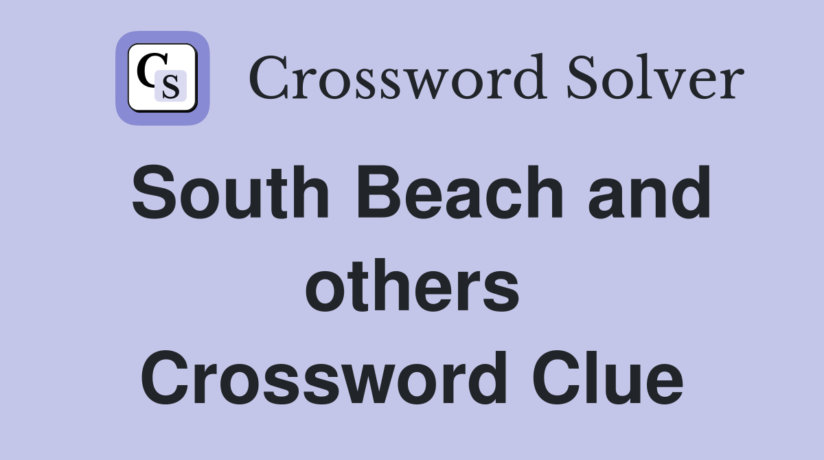 South Beach and others Crossword Clue