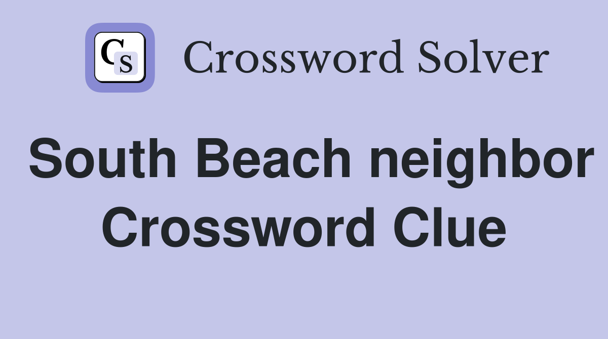 South Beach neighbor Crossword Clue