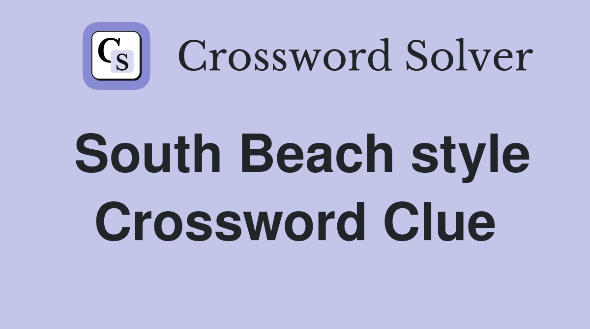 South Beach style Crossword Clue