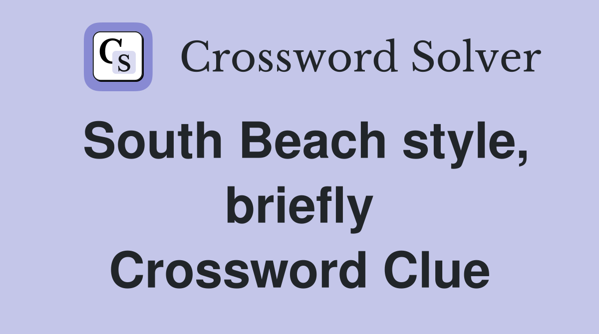 South Beach style, briefly Crossword Clue