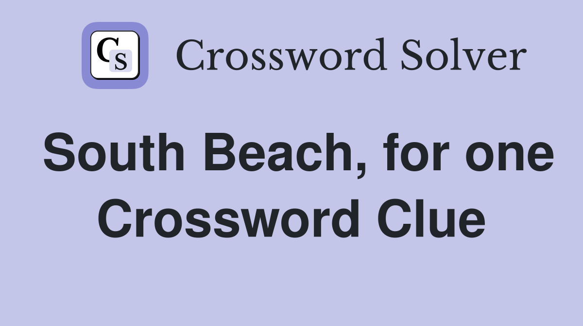 South Beach, for one Crossword Clue