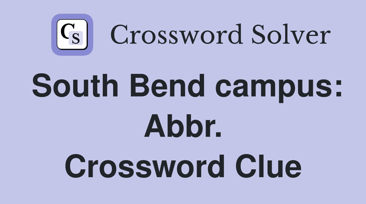 South Bend campus: Abbr. Crossword Clue