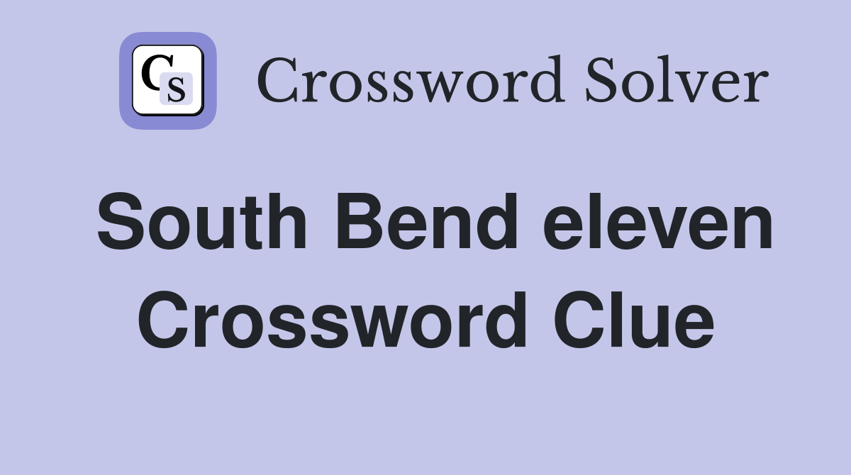 South Bend eleven Crossword Clue