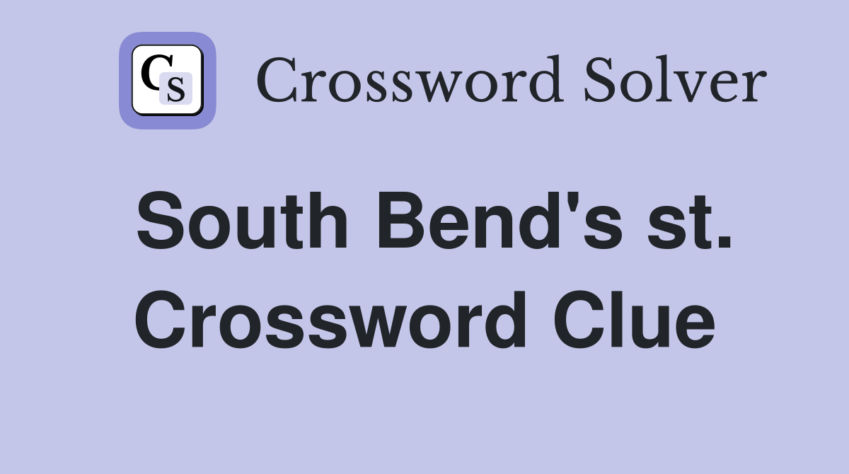 South Bend's st. Crossword Clue