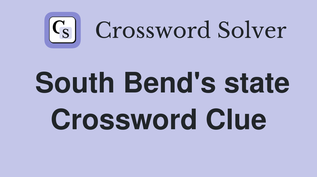 South Bend's state Crossword Clue