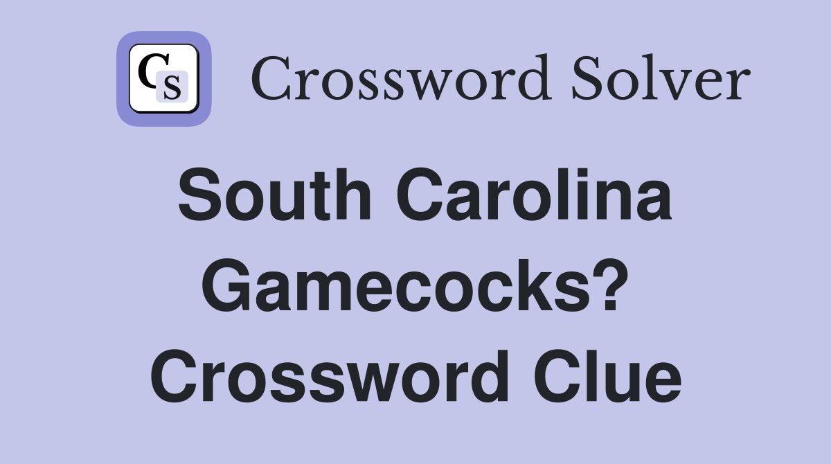 South Carolina Gamecocks? Crossword Clue