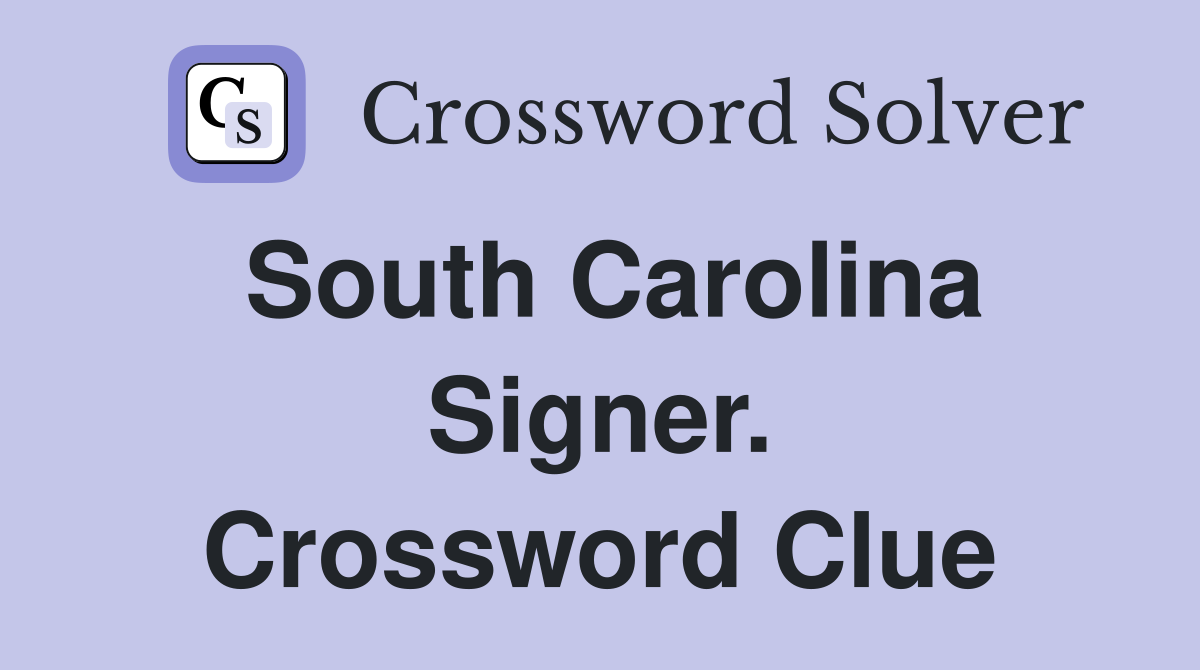 South Carolina Signer. Crossword Clue