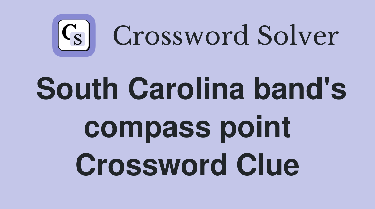 South Carolina band's compass point Crossword Clue