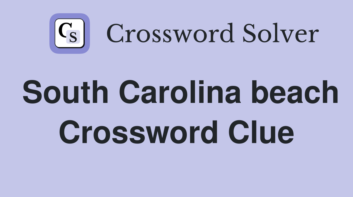 South Carolina beach Crossword Clue