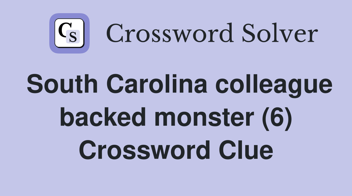 South Carolina colleague backed monster (6) Crossword Clue