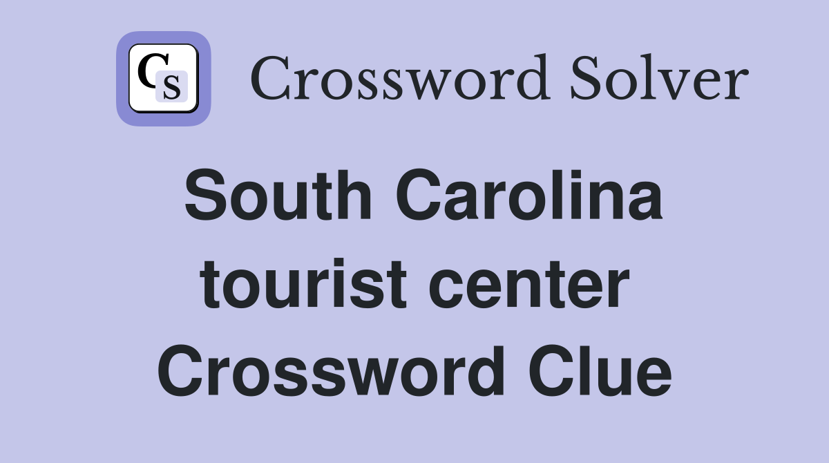 South Carolina tourist center Crossword Clue