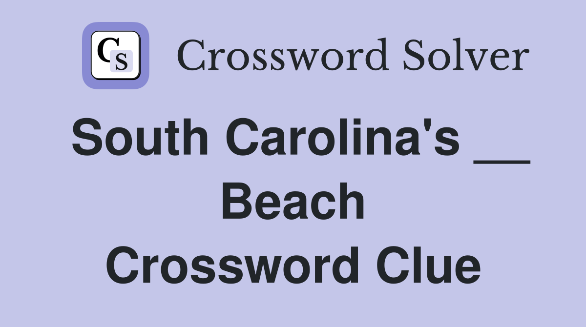 South Carolina's __ Beach Crossword Clue