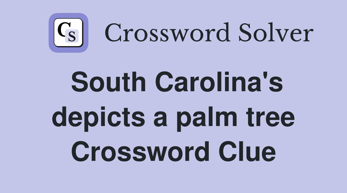 South Carolina's depicts a palm tree Crossword Clue