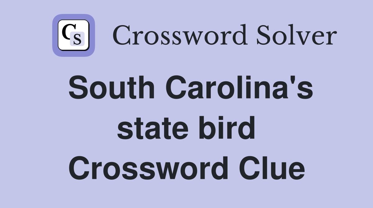 South Carolina's state bird Crossword Clue