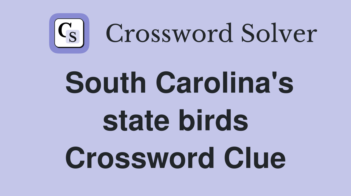 South Carolina's state birds Crossword Clue