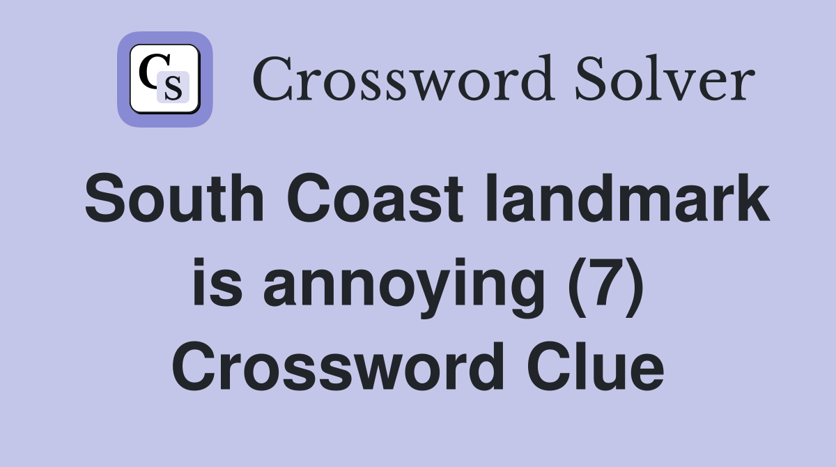 South Coast landmark is annoying (7) Crossword Clue