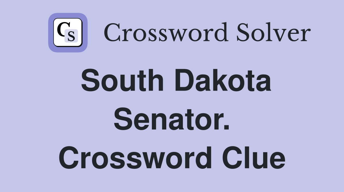 South Dakota Senator. Crossword Clue