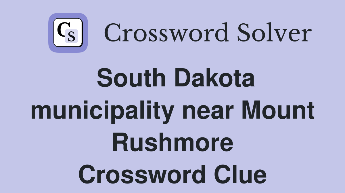 South Dakota municipality near Mount Rushmore Crossword Clue
