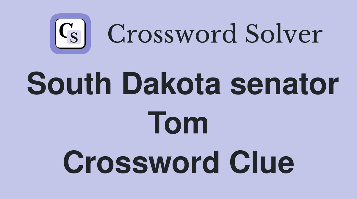South Dakota senator Tom Crossword Clue