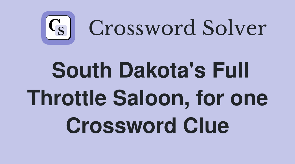 South Dakota's Full Throttle Saloon, for one Crossword Clue