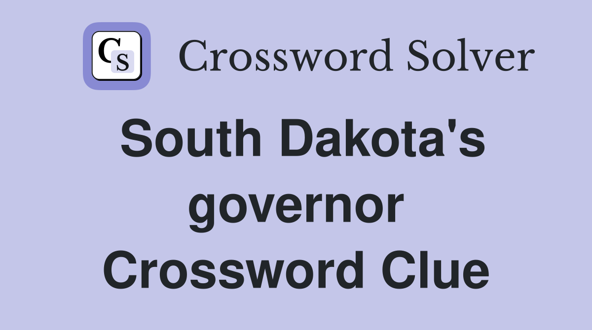 South Dakota's governor Crossword Clue