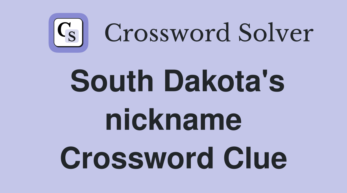 South Dakota's nickname Crossword Clue