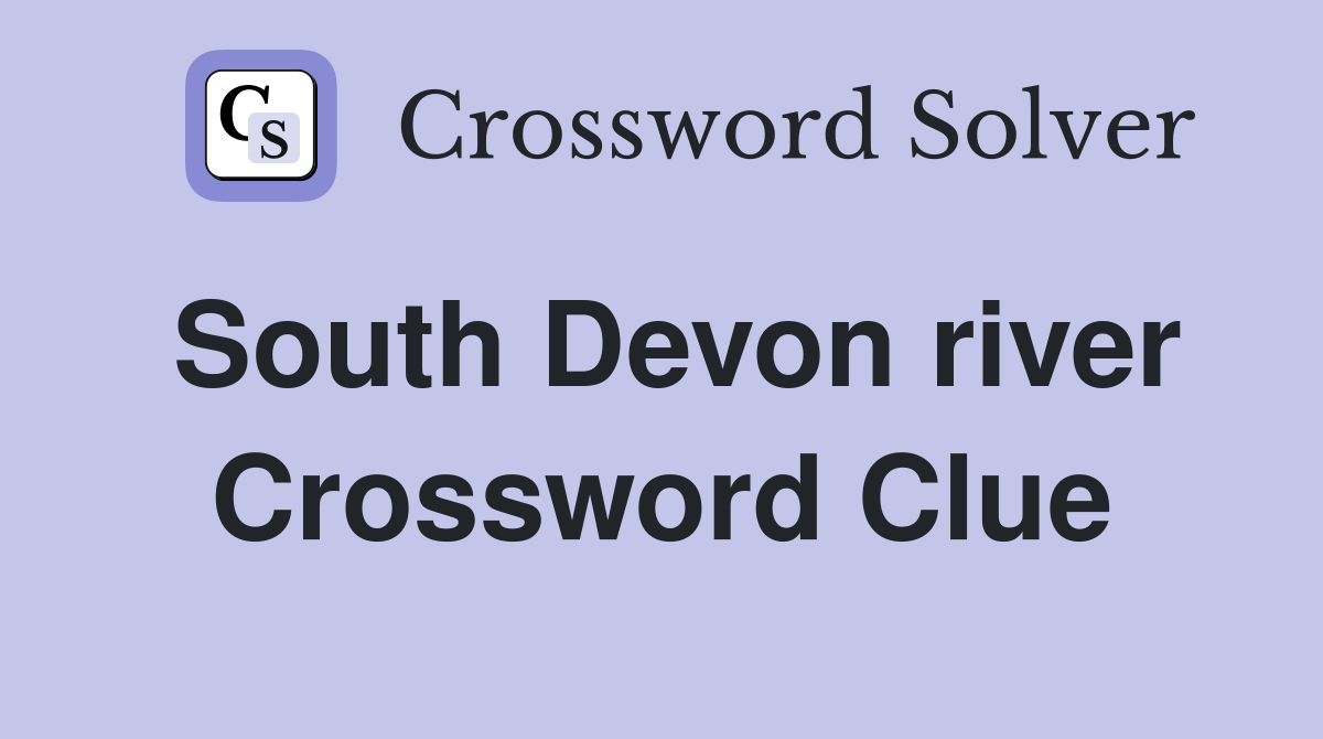 South Devon river Crossword Clue