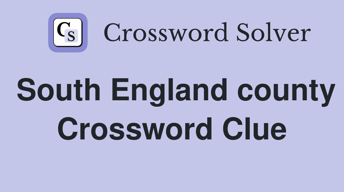 South England county Crossword Clue