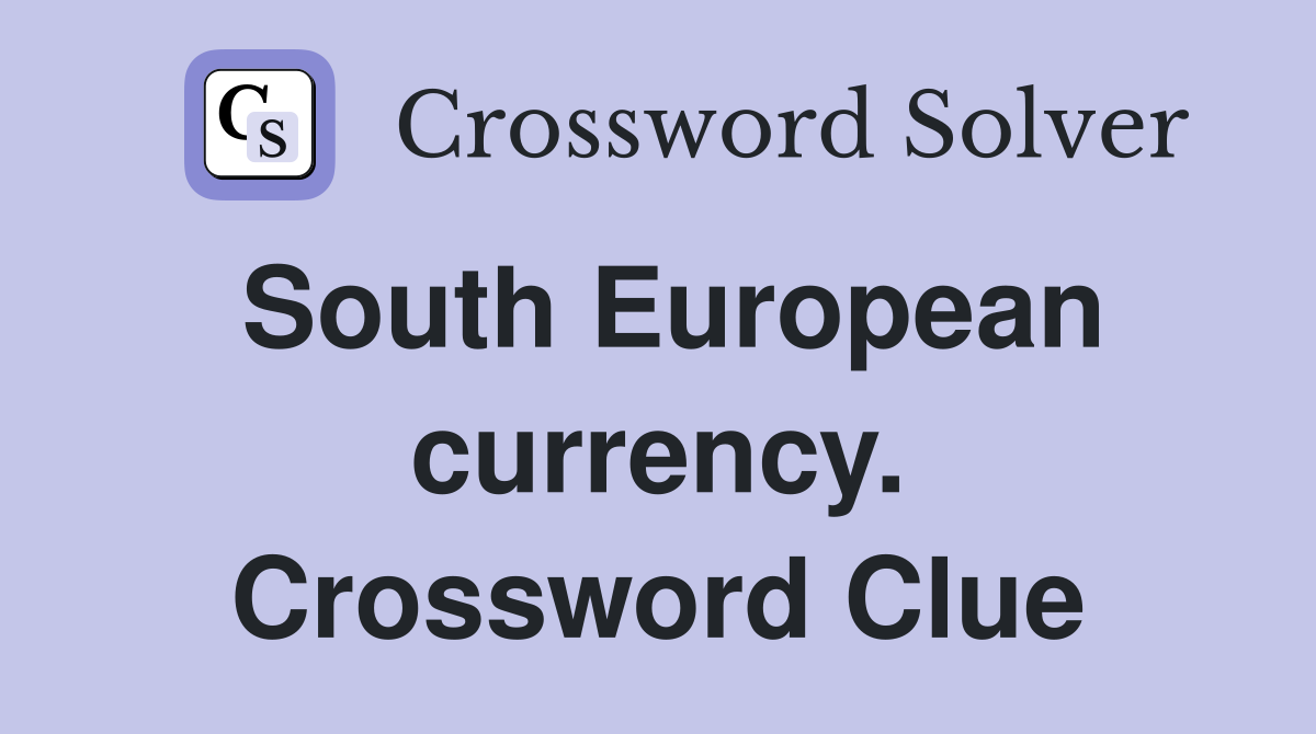 South European currency. Crossword Clue