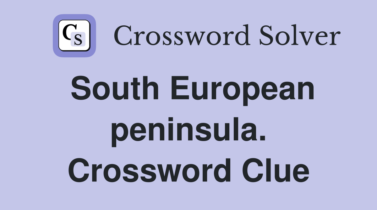 South European peninsula. Crossword Clue