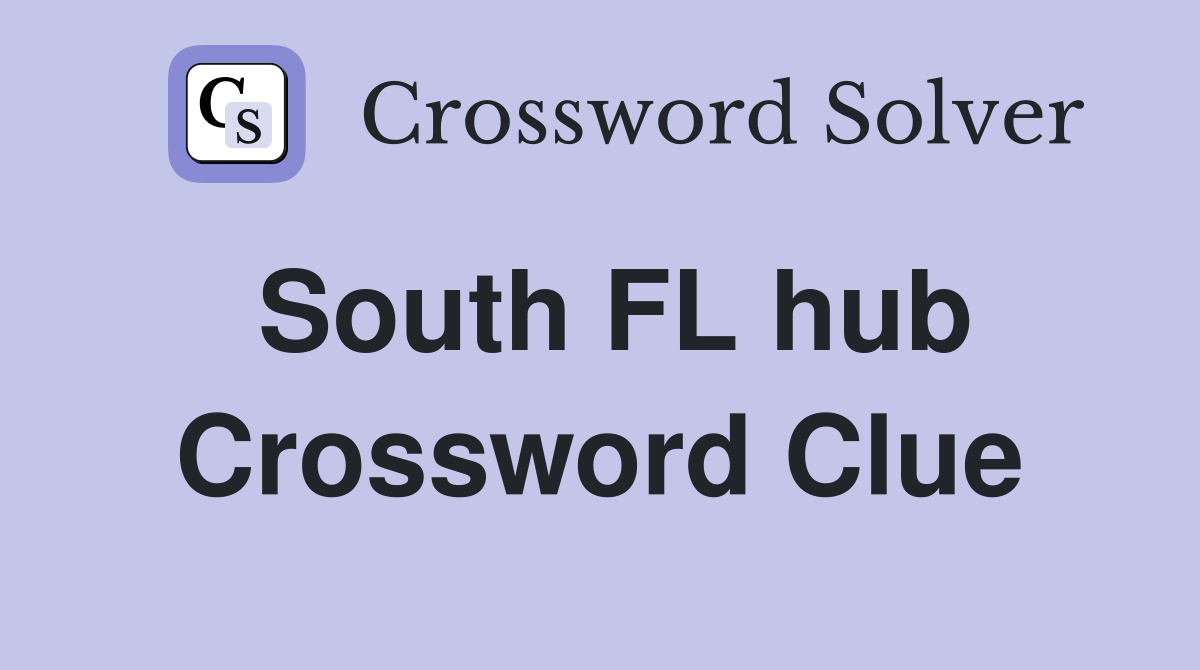 South FL hub Crossword Clue