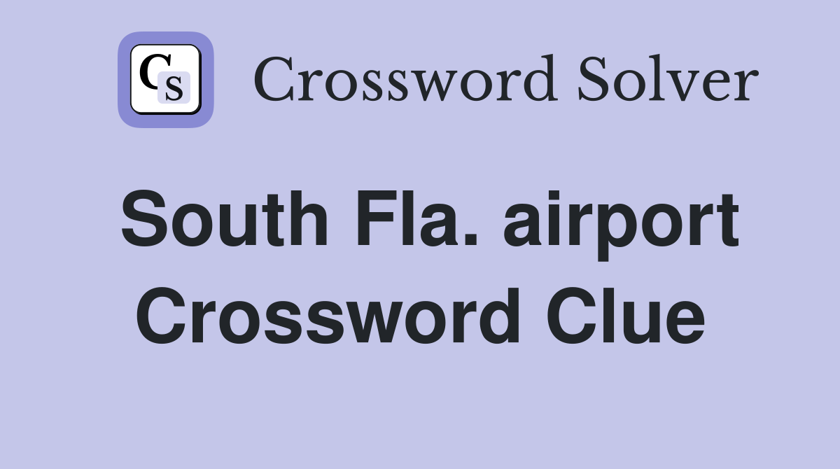 South Fla. airport Crossword Clue