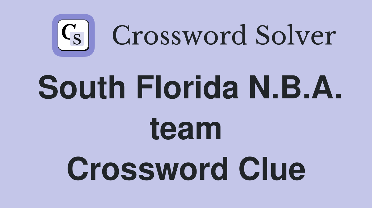 South Florida N.B.A. team Crossword Clue