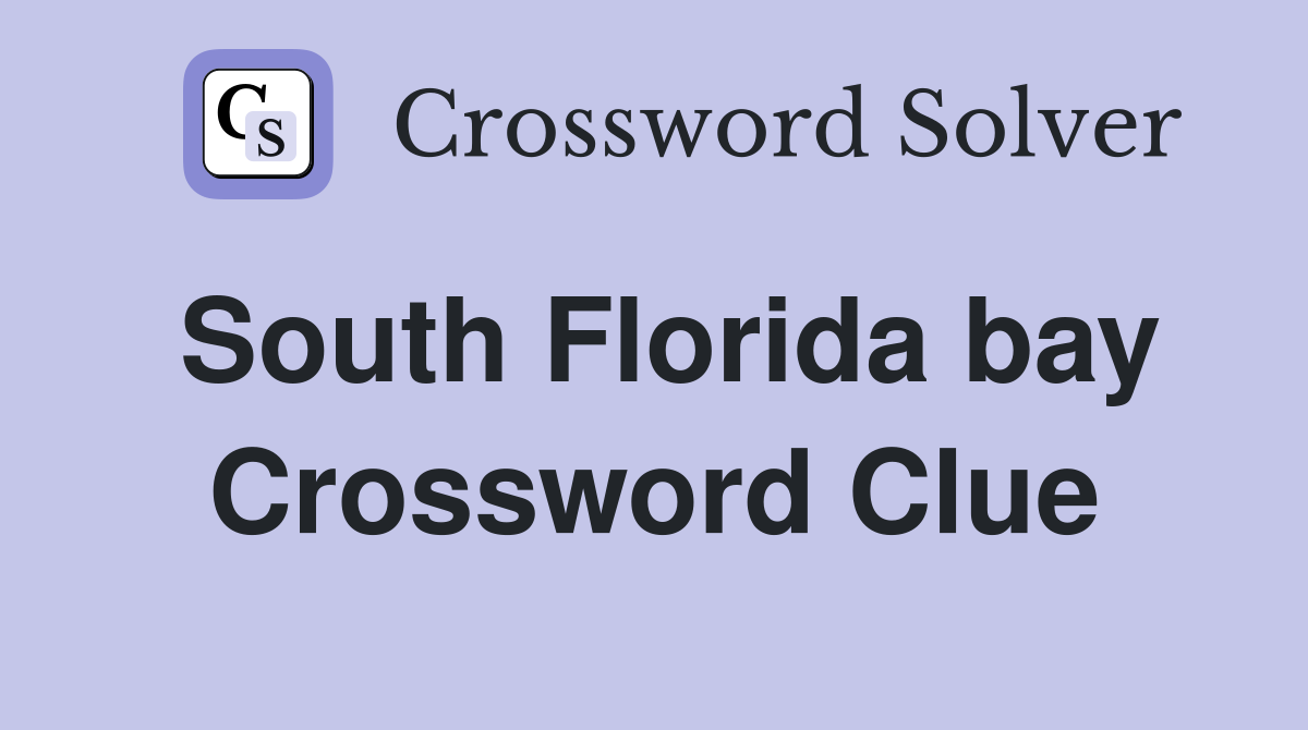 South Florida bay Crossword Clue
