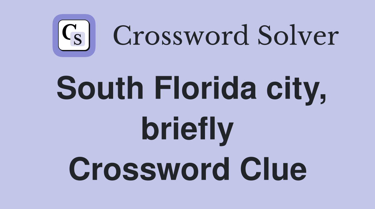 South Florida city, briefly Crossword Clue