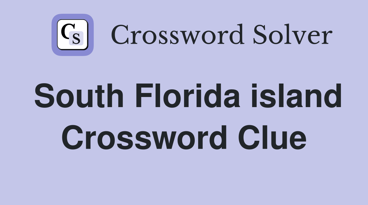 South Florida island Crossword Clue